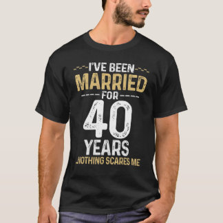 T-shirt J'ai été marié 40 ans Rien ne me fait peur F