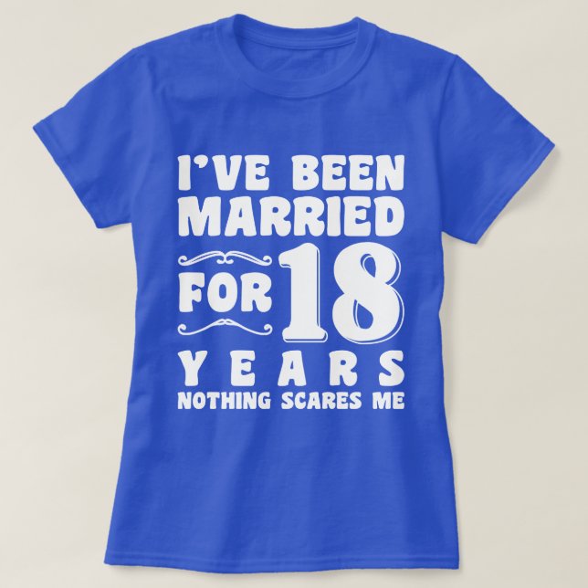 T-shirt J'Ai Été Marié Pendant 18 Ans Mariage Fête Drôle (Design devant)
