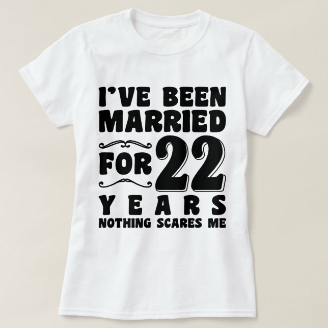T-shirt J'ai été marié pendant 22 ans Fête de mariage drôl (Design devant)