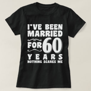 T-shirt J'ai été marié pendant 60 ans Cadeau de fiançaille
