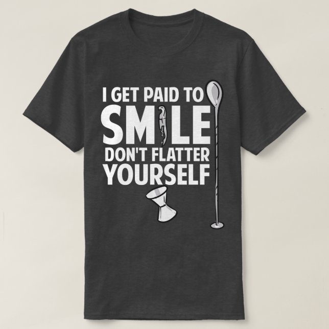 T-shirt J'Ai Été Payé Pour Smile Ne Flatter Pas VotreBarte (Design devant)