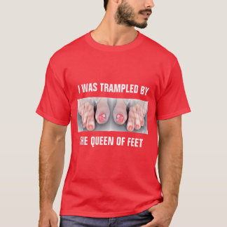 T-SHIRT J'AI ÉTÉ TRAMPÉ PAR LA REINE DES PIEDS