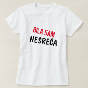 T-shirt J'ai été un accident en bosnien, Bila sam nesreća