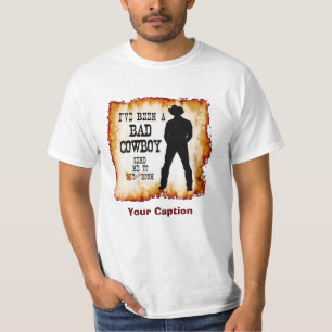 T-shirt J'ai été un MAUVAIS COWBOY m'envoie à votre pi