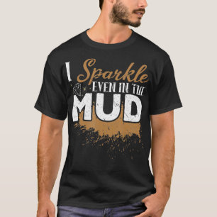 T-shirt J'Ai Étincelé Même Dans La Boue De La Boue Du VTT