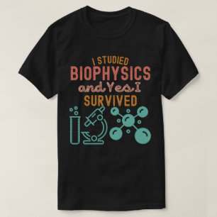 T-shirt J'ai étudié la biophysique et oui j'ai survécu