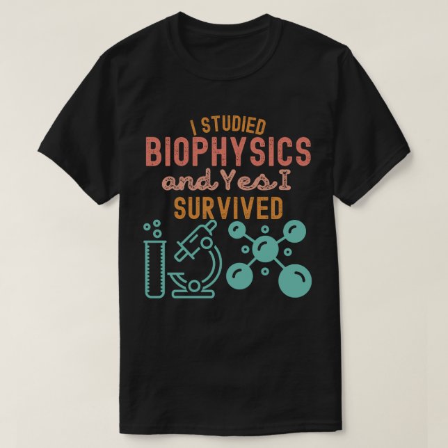 T-shirt J'ai étudié la biophysique et oui j'ai survécu (Design devant)