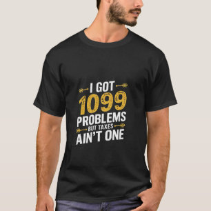 T-shirt J'ai eu 1099 problèmes mais les impôts ne sont pas