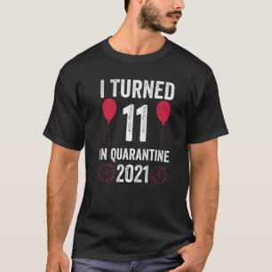 T-shirt J'Ai Eu 11 Ans En Quarantaine 2021, 11 Ans, 11