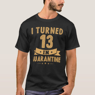T-shirt J'ai eu 13 ans en quarantaine Cadeaux d'anniversai