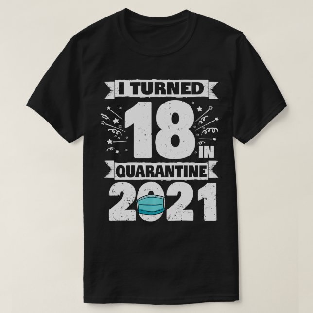 T-shirt J'Ai Eu 18 Ans En Quarantaine 2021 18 Ans 18E B (Design devant)
