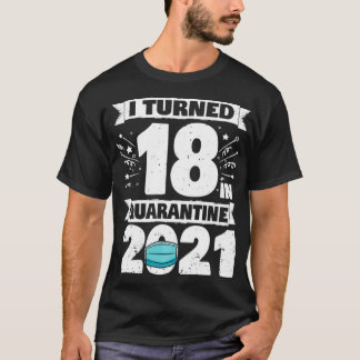 T-shirt J'Ai Eu 18 Ans En Quarantaine 2021 18 Ans 18E B