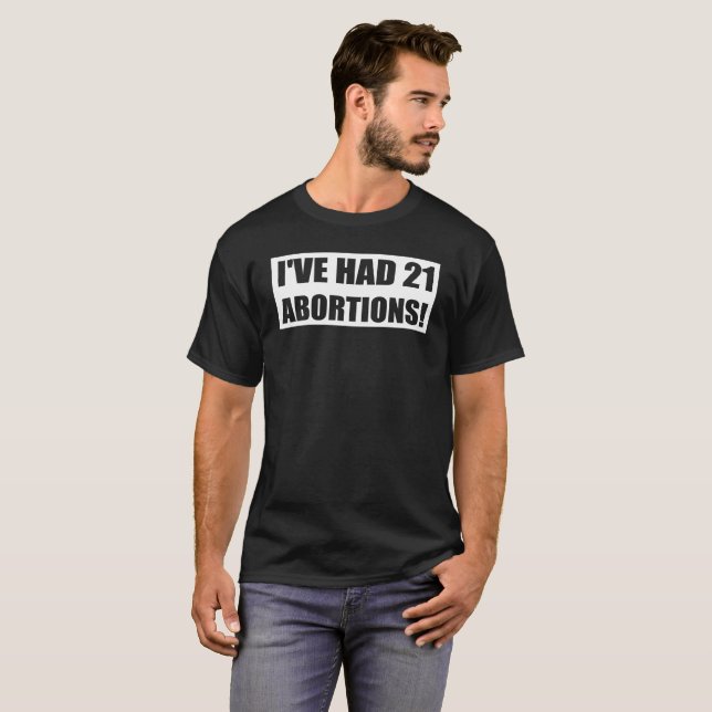 T-SHIRT J'AI EU 21 AVORTEMENTS ! (Devant entier)