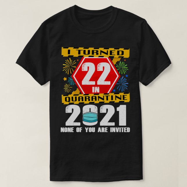 T-shirt J'Ai Eu 22 Ans En Quarantaine 2021 22 Ans 22E B (Design devant)
