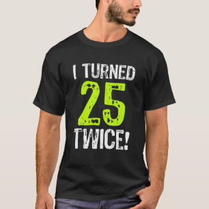 T-shirt J'Ai Eu 25 Ans Deux Fois 50 Ans