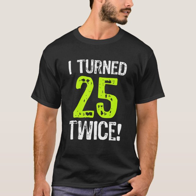 T-shirt J'Ai Eu 25 Ans Deux Fois 50 Ans (Devant)