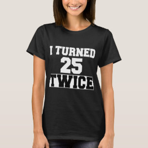 T-shirt J'Ai Eu 25 Deux Fois Cinquante 50 Ans 50ème Annive
