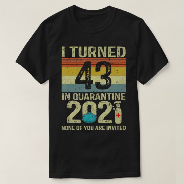 T-shirt J'Ai Eu 43 Ans En Quarantaine 2021 43E Cadeau Anni (Design devant)