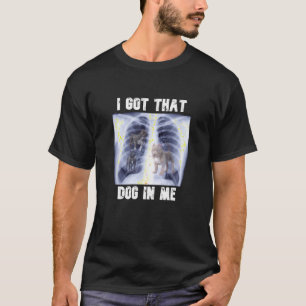 T-shirt J'ai eu ce chien en moi Xray mème T shirt