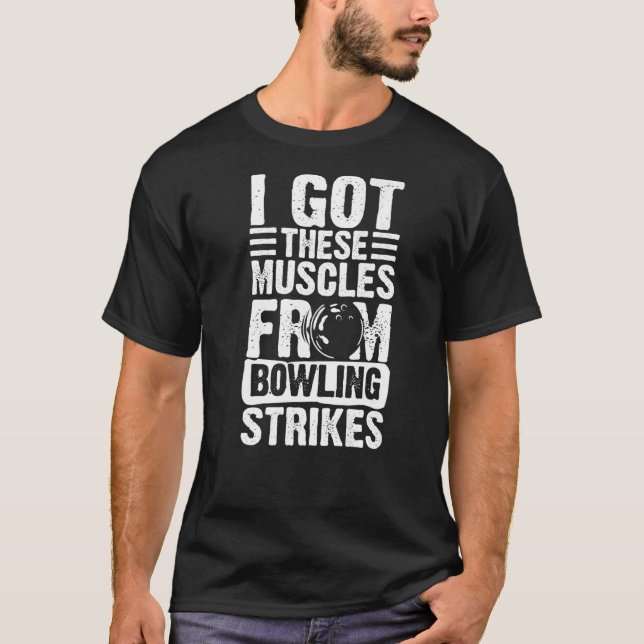 T-shirt J'ai eu ces muscles de l'équipe de bowler de bowle (Devant)