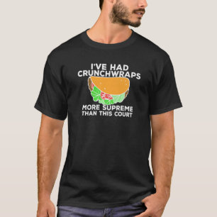 T-shirt J'Ai Eu Des Crunchwraps Plus Suprême Que Cette Cou