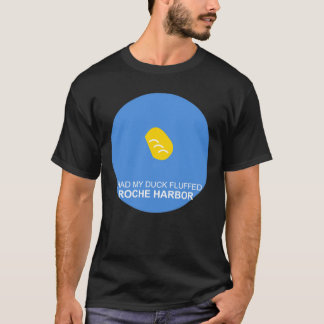 T-shirt J'Ai Eu Mon Canard Fluffé Roche Harbour Tee