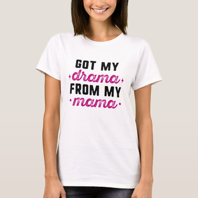 T-shirt J'ai eu mon drame de ma maman (Devant)
