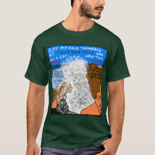 T-shirt j'ai eu mon trou tonnerre au trou de tonnerre et t