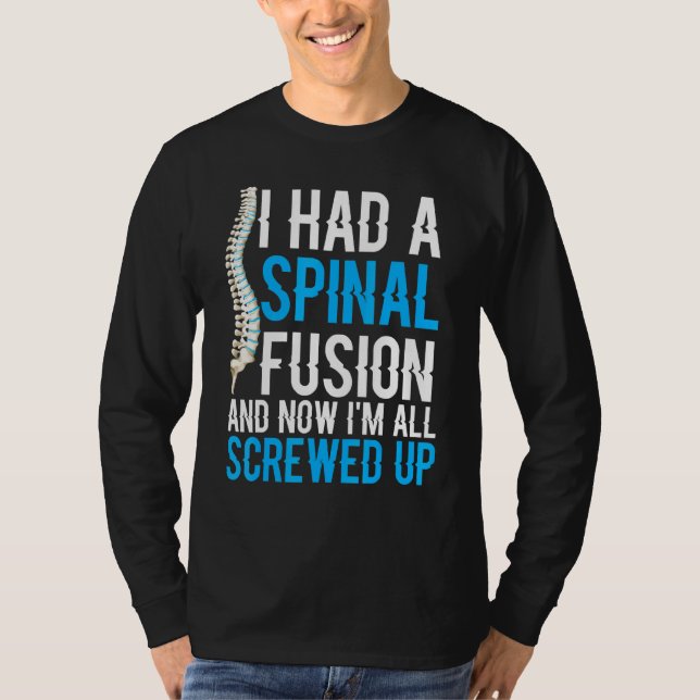 T-shirt J'Ai Eu Une Fusion Spinale Et Maintenant, Je Suis  (Devant)