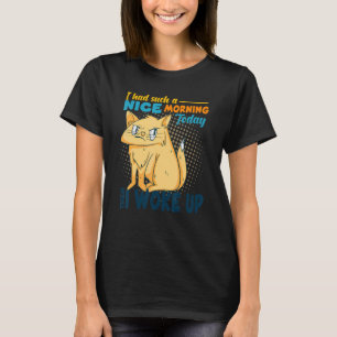 T-shirt J'ai eu une si bonne matinée, chat en colère, mauv