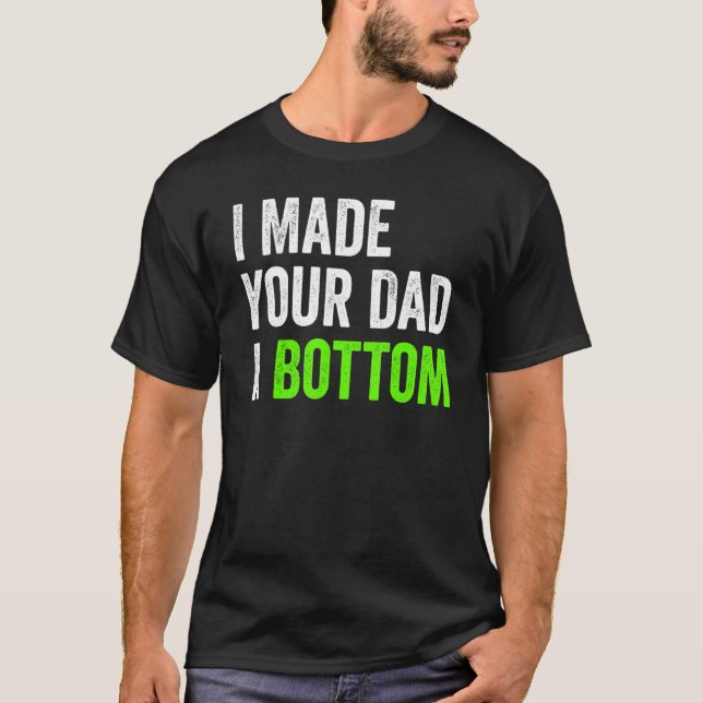 T-shirt J'Ai Fait De Ton Père Un Bas (Devant)