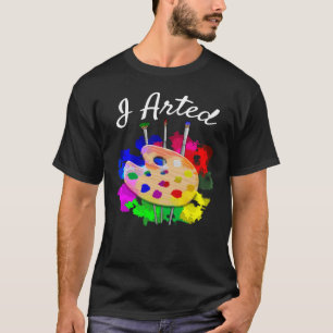 T-shirt J'Ai Fait Des Pinceaux De Palette Artiste Drôle