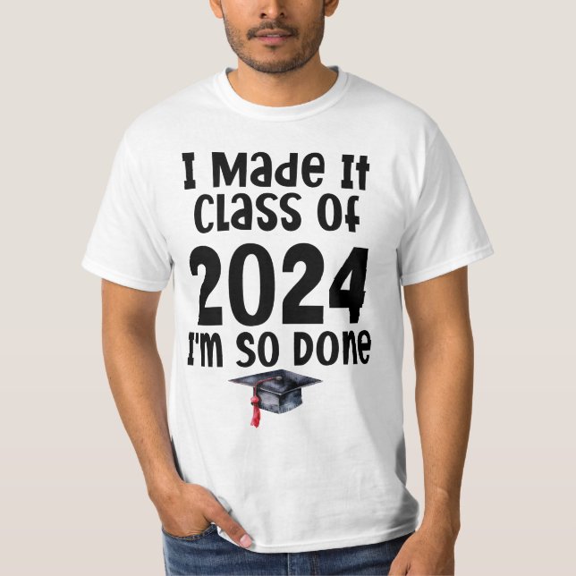 T-shirt J'ai fait la classe de 2024 Je suis si fait gradua (Devant)