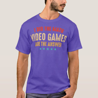 T-shirt J'Ai Fait Les Jeux Vidéo Math Sont La Réponse Drôl