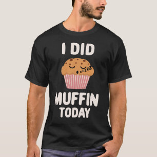 T-shirt J'ai fait Muffin aujourd'hui Mignon Kawaii Muffin