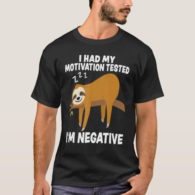 T-shirt J'ai fait tester ma motivation Je suis Négative Sl (Devant)