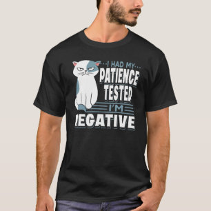 T-shirt J'ai fait tester ma patience Je suis Négatif Chat