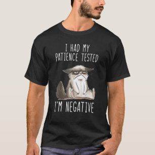 T-shirt J'ai fait tester ma patience Je suis Négatif Chat