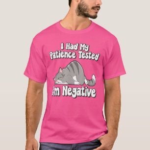T-shirt J'ai fait tester ma patience Je suis Négatif Chat