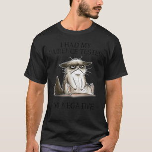 T-shirt J'ai fait tester ma patience Je suis négatif Chat 