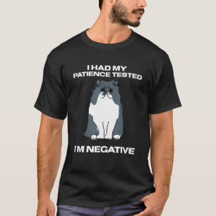 T-shirt J'ai fait tester ma patience Je suis Négatif Chat