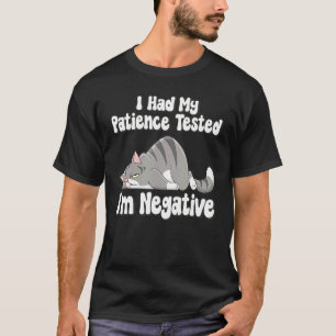 T-shirt J'ai fait tester ma patience Je suis négatif  Sarc