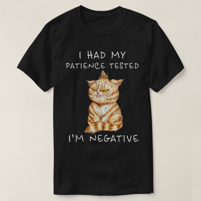 T-shirt J'ai fait tester ma patience Je suis Négative Chat (Design devant)