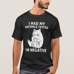T-shirt J'ai fait tester ma patience Je suis Négative Chat