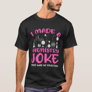 T-shirt J'Ai Fait Une Blague De Chimie Il N'Y A Pas Eu De 