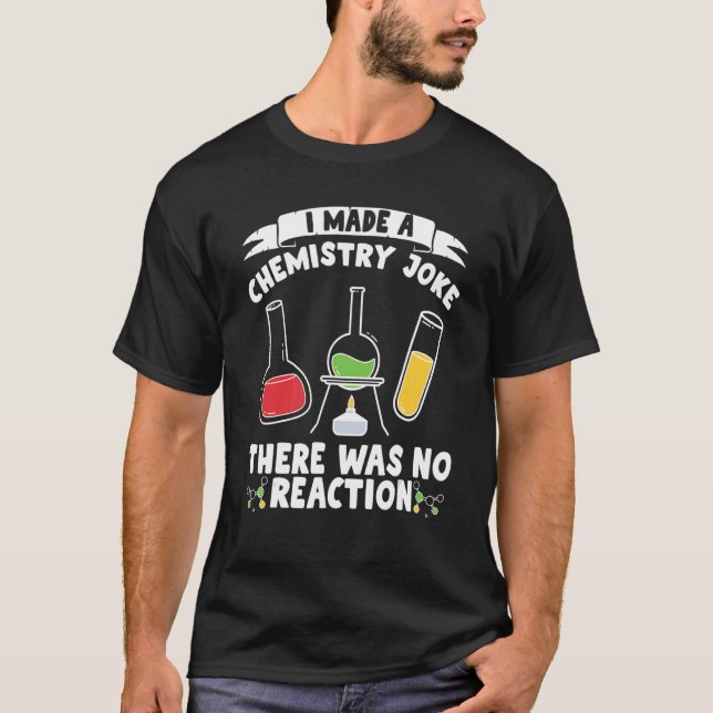 T-shirt J'Ai Fait Une Blague De Chimie Il N'Y Avait Pas De (Devant)