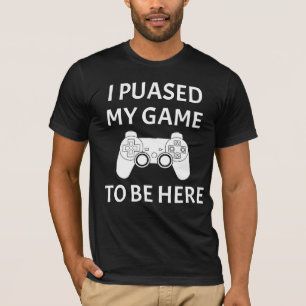 T-shirt J'ai fait une pause mon jeu à être ici tee - shi