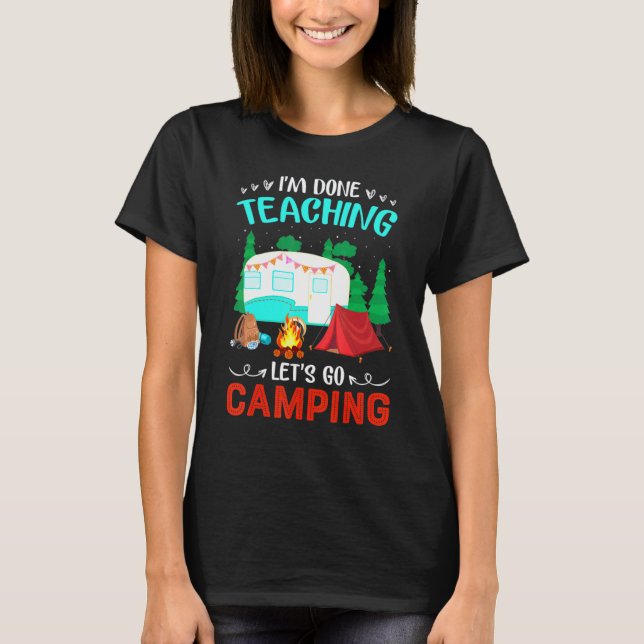 T-shirt J'ai fini d'enseigner Allons camper Professeur Cam (Devant)