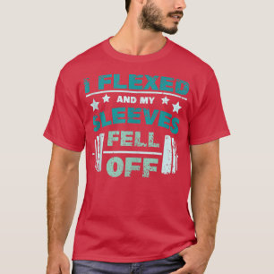 T-shirt J'ai fléchi et les manches sont tombées avec j'ai 