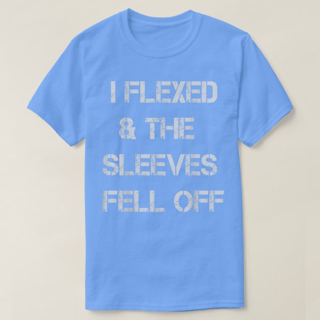 T-shirt J'Ai Flexé & Les Manches Sont Tombées De Drôle Tra (Design devant)